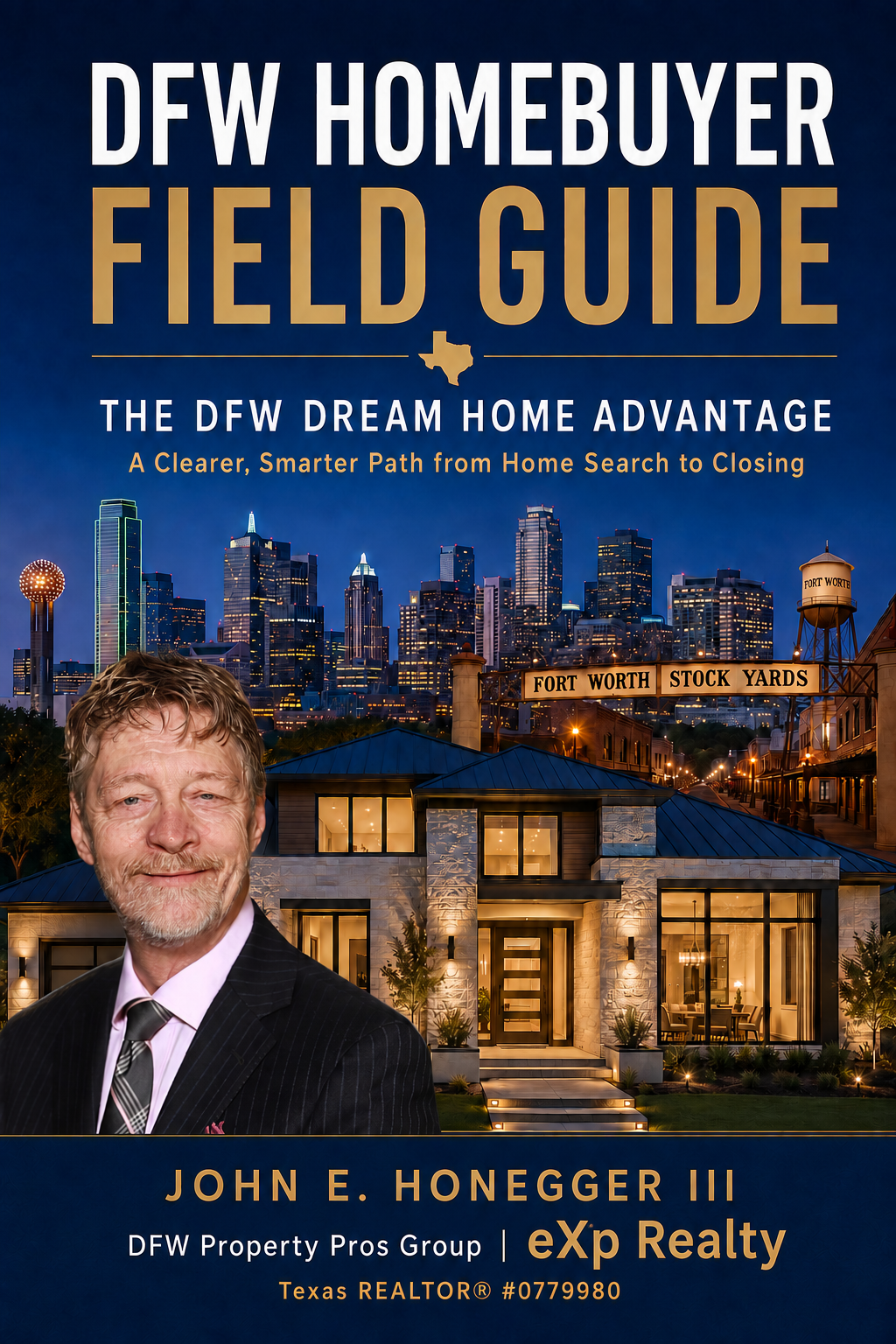 DFW Homebuyer Field Guide cover — The DFW Dream Home Advantage by John E. Honegger III